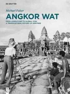 angkor wat a transcultural history of heritage1