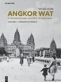 angkor wat a transcultural history of heritagevol1
