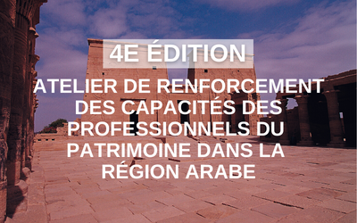 4e édition de l'atelier de renforcement des capacités des professionnels du patrimoine dans la région arabe